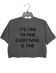 IT'S FINE I'M FINE EVERYTHING IS FINE CROP TEE FOR WOMEN