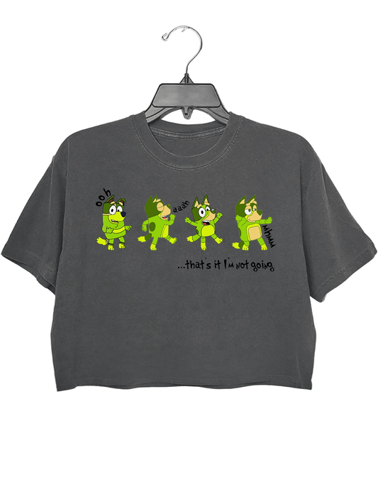 Thats It Im Not Going Crop Top For Women