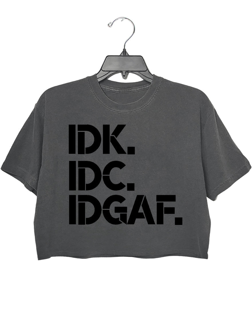 IDK IDC IDGAF Funny Crop Top For Women