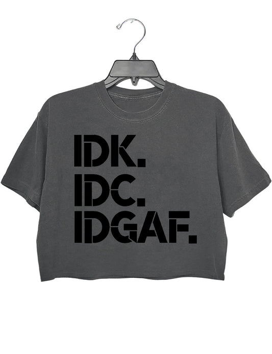 IDK IDC IDGAF Funny Crop Top For Women