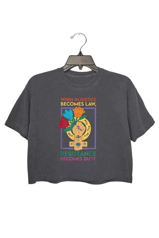 When Injustice Becomes Law Resistance Becomes Duty Crop Tee For Women