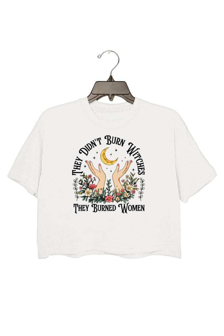 They Didn't Burn Witches They Burned Women Crop Top For Women