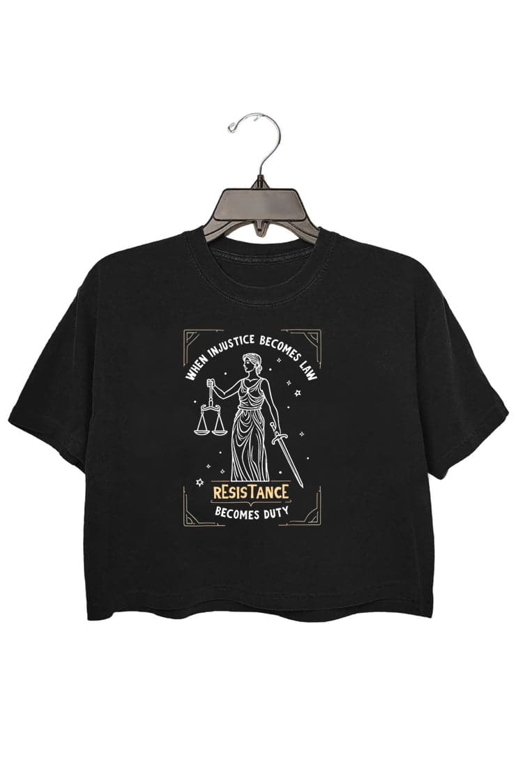 When Injustice Becomes Law Resistance Becomes Duty Crop Tee For Women