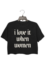 I Love It When Women Crop Top For Women