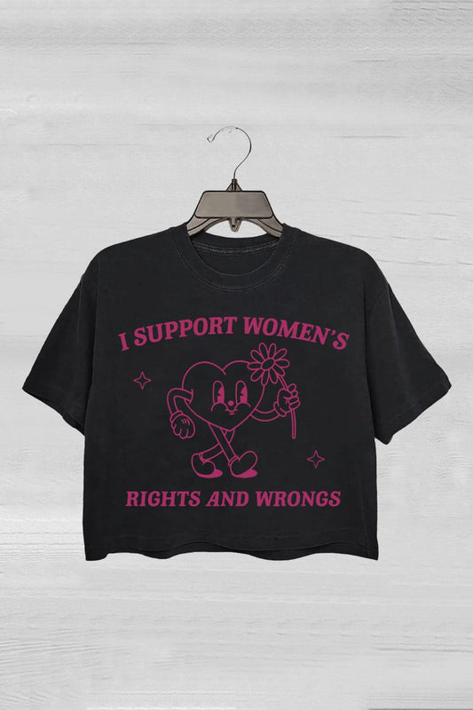 I Support Women's Rights And Wrongs Crop Top For Women