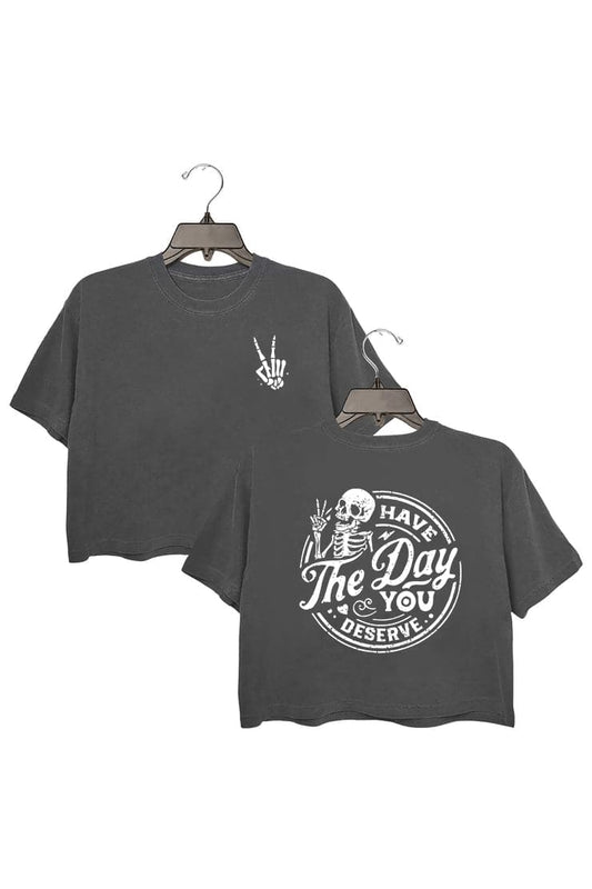 Have the Day You Deserve Crop Top For Women