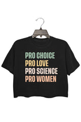 Pro Choice Pro Love Pro Science Pro Women Crop Top For Women