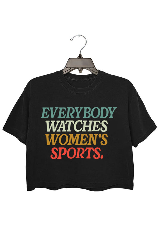 everybody watches women's sports Crop Top For Women