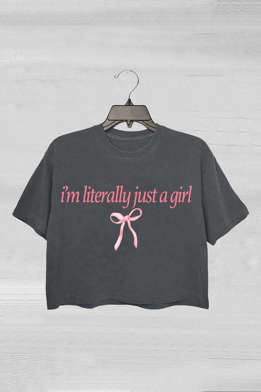 I'm Literally Just A Girl Crop Top For Women