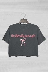 I'm Literally Just A Girl Crop Top For Women