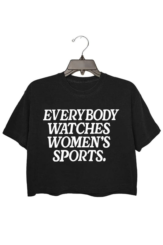 everybody watches women's sports Crop Tee For Women