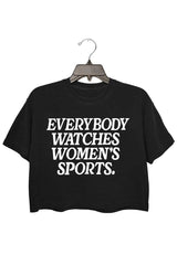everybody watches women's sports Crop Tee For Women