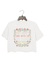 They Didn't Burn Witches They Burned Women Women's  T-Shirt
