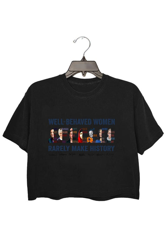 well behaved women rarely make history crop tee for women