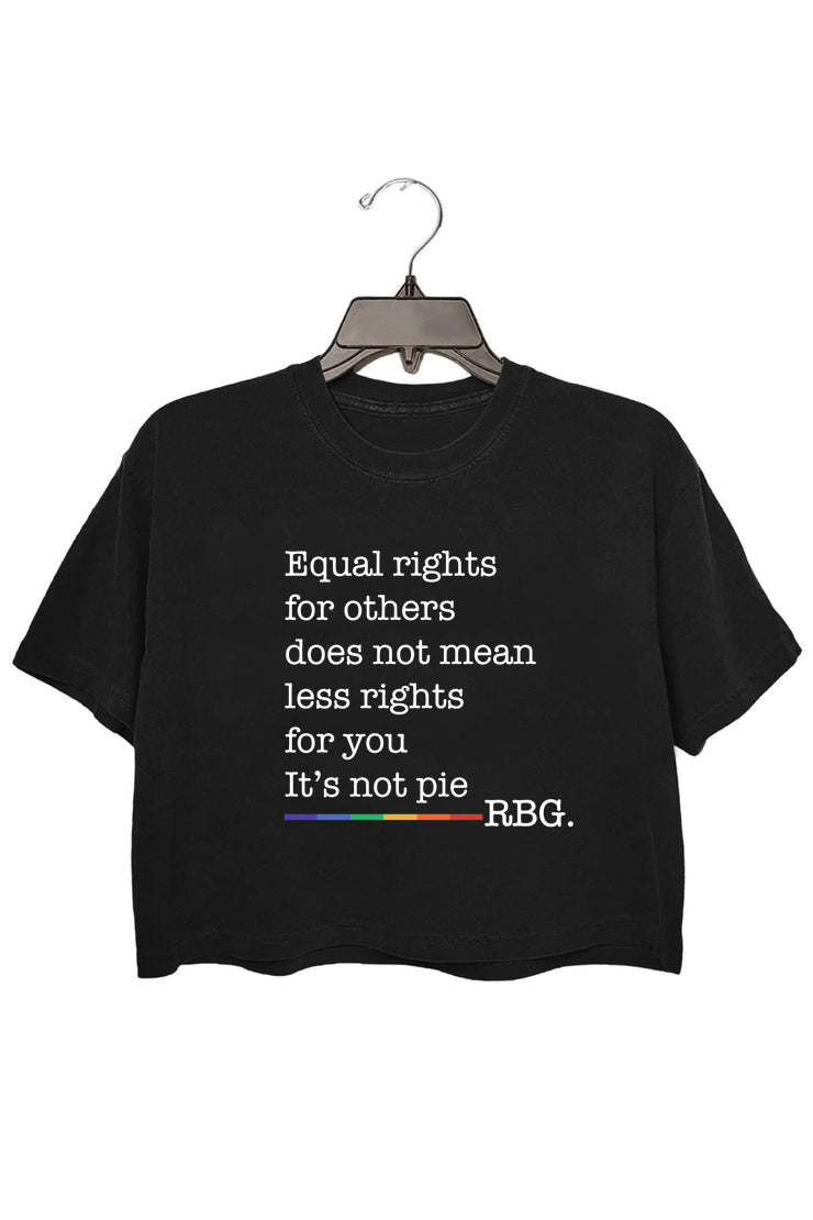 Equal Rights for Others Does Not Mean Less Rights for You It's Not a Pie Crop Tee