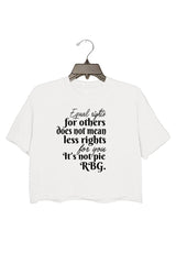 Equal Rights for Others Does Not Mean Less Rights for You It's Not a Pie Crop Top