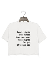 Equal Rights for Others Does Not Mean Less Rights for You It's Not a Pie Crop Tee
