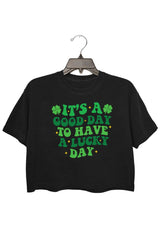 It's A Good Day To Have A Lucky Day St. Patrick's Crop Tee For Women