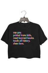 Say Gay Protect Trans Kids Read Banned Books Teach All History Show Love Crop Top