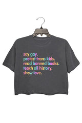 Say Gay Protect Trans Kids Read Banned Books Teach All History Show Love Crop Top