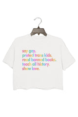 Say Gay Protect Trans Kids Read Banned Books Teach All History Show Love Crop Top