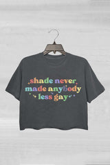 Shade Never Made Anybody Less Gay Pride Month LGBTQ Crop Top
