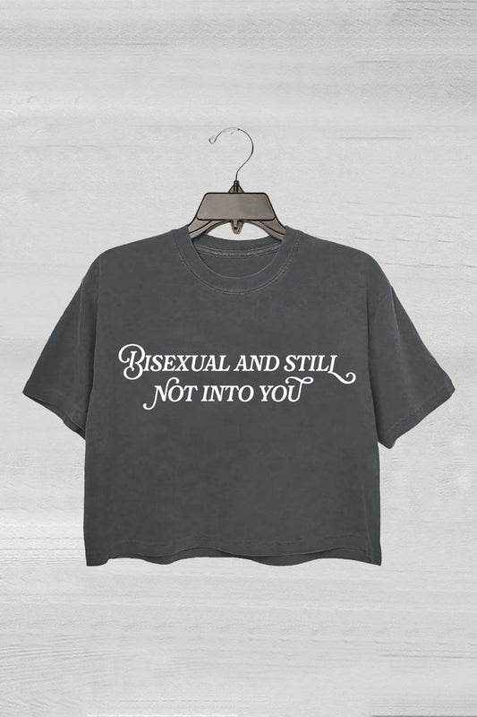 Bisexual And Still Not Into You Crop Top For Women