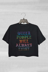 Queer People Will Always Exist Pride Gay Ally LGBTQIA Crop Top For Women