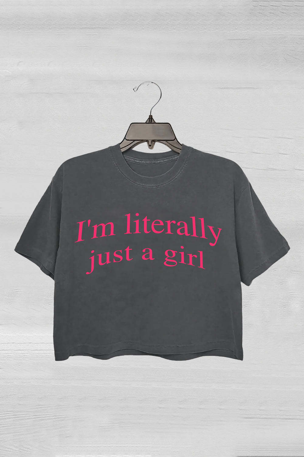 I'm Literally Just A Girl Crop Top For Women