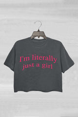 I'm Literally Just A Girl Crop Top For Women