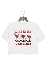 Wine is My Valentine Funny Crop Tee For Women