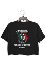 IT'S CALLED THE GULF OF MEXICO GET OVER IT CROP TEE FOR WOMEN