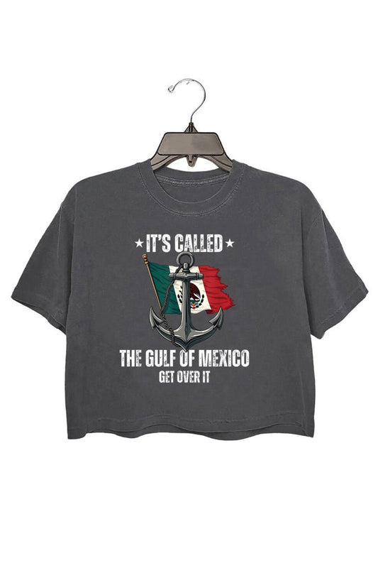 IT'S CALLED THE GULF OF MEXICO GET OVER IT CROP TEE FOR WOMEN
