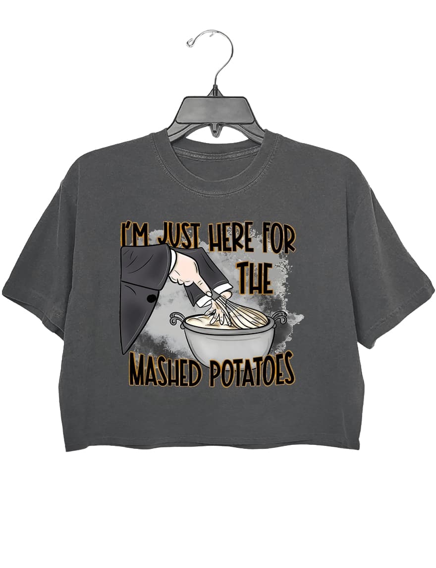 I'm Just Here for the Mash Potatoes Crop Top For Women