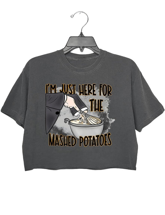I'm Just Here for the Mash Potatoes Crop Top For Women